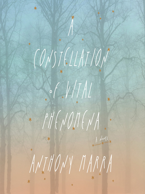 Title details for A Constellation of Vital Phenomena by Anthony Marra - Available